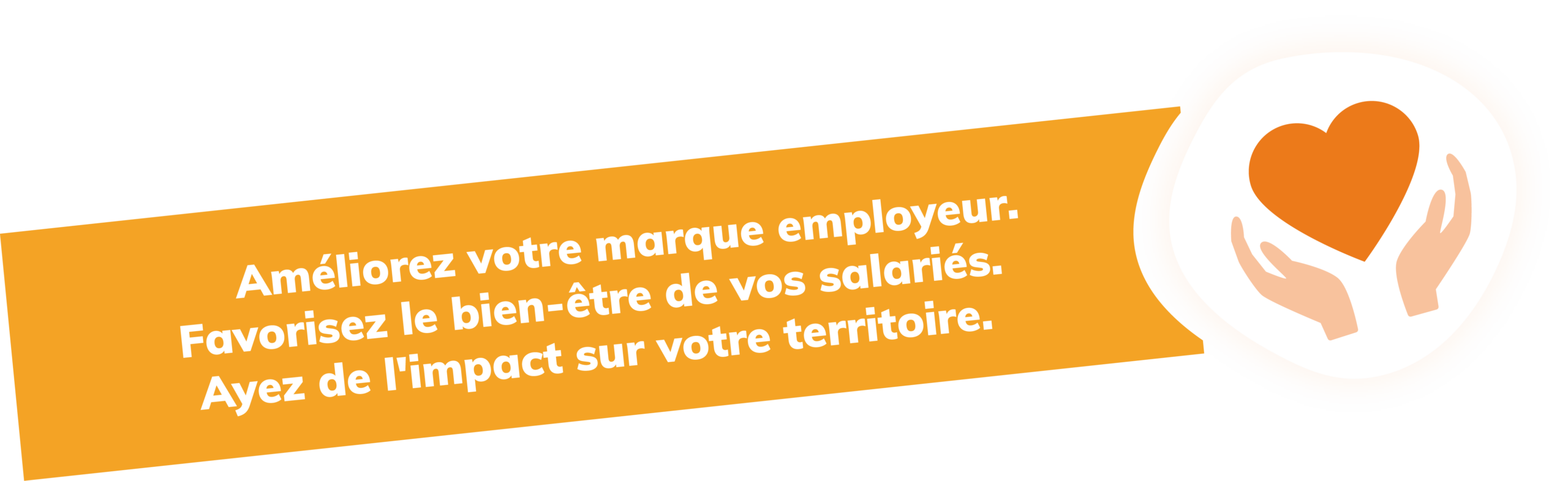 Améliorez votre marque employeur.<br />
Favorisez le bien-être de vos salariés.<br />
Ayez de l'impact sur votre territoire.